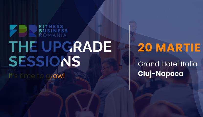 Fitness Business Romania - The Upgrade Sessions: O nouă ediție transformațională la Cluj-Napoca!